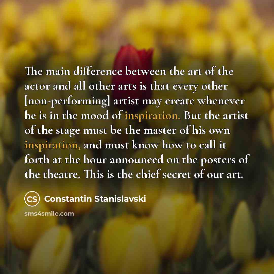 “The main difference between the art of the actor and…” quote by Constantin Stanislavski