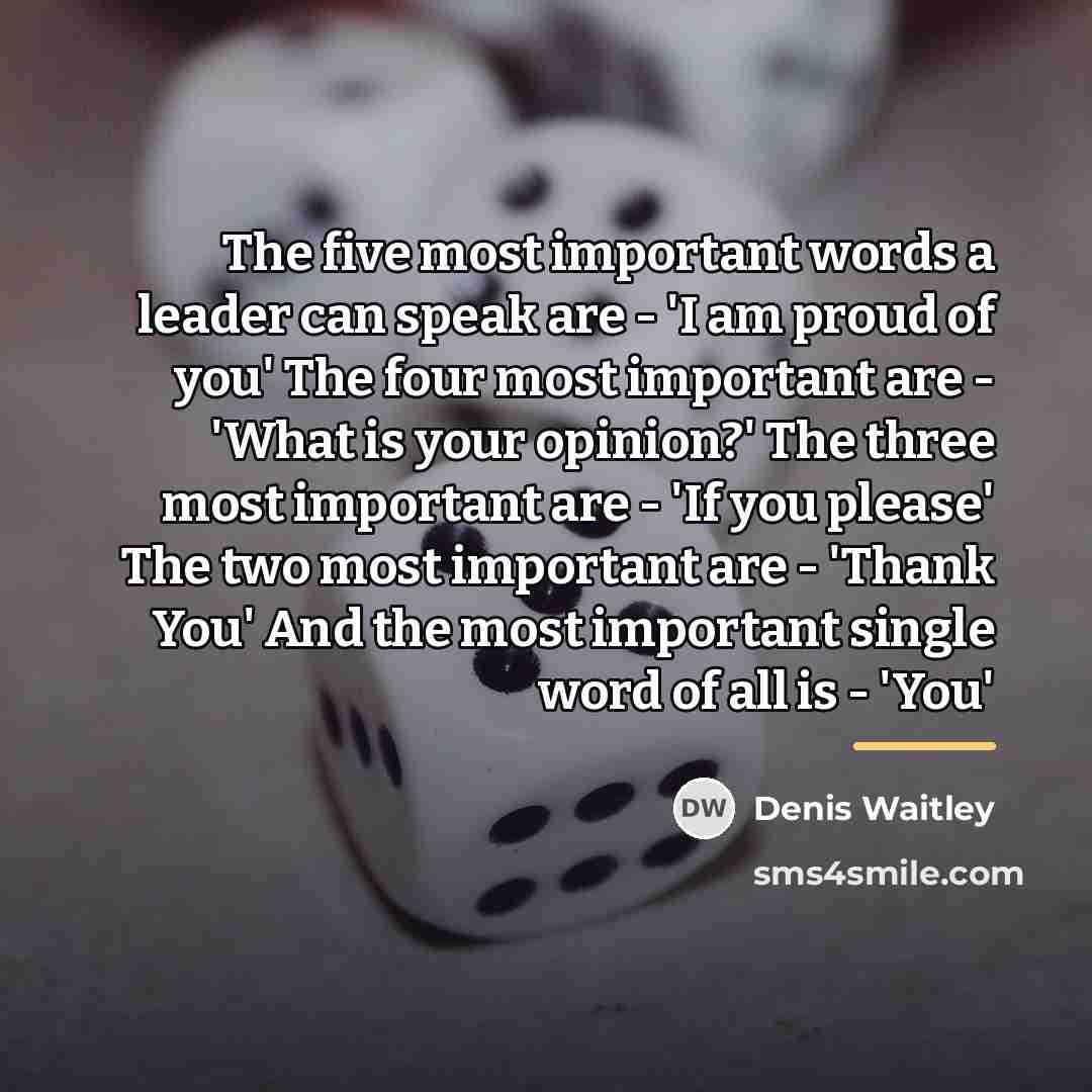“The five most important words a leader can speak are…” quote by Denis Waitley