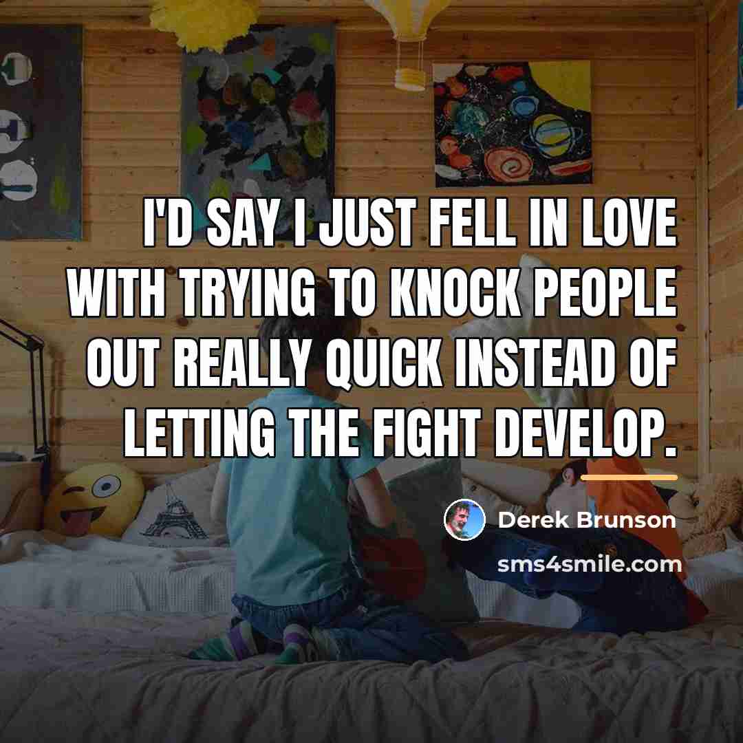 “I'd say I just fell in love with trying to…” quote by Derek Brunson