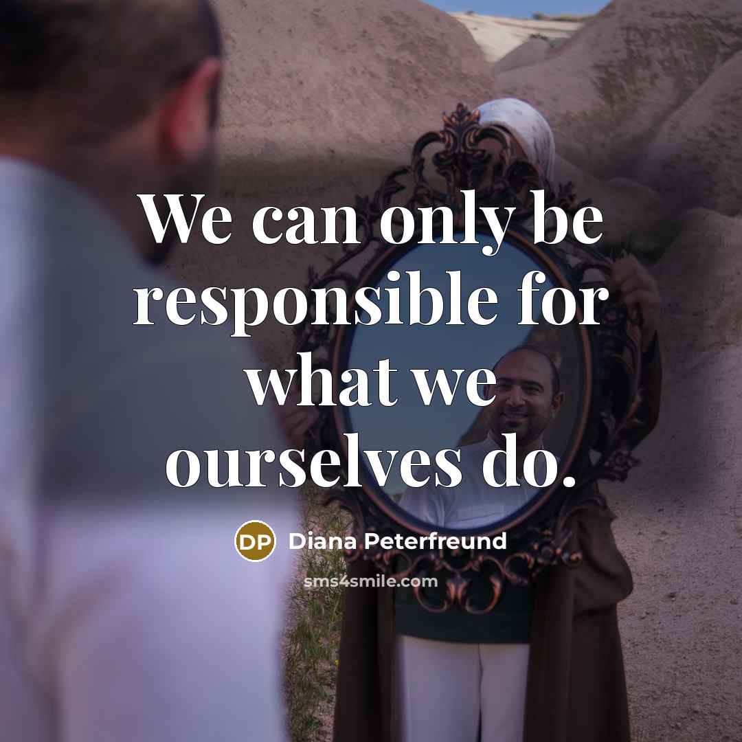 “We can only be responsible for what we ourselves do.…” quote by Diana Peterfreund