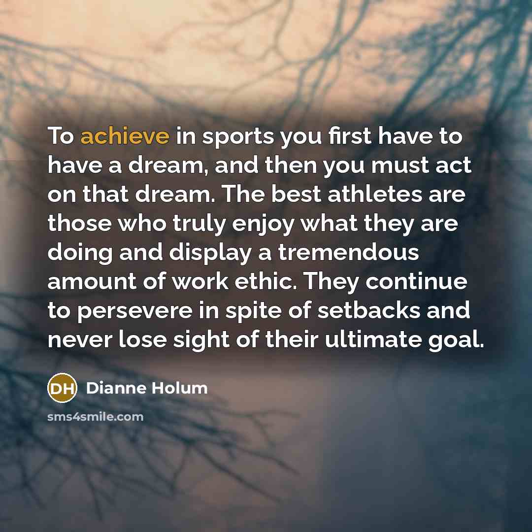 “To achieve in sports you first have to have a…” quote by Dianne Holum