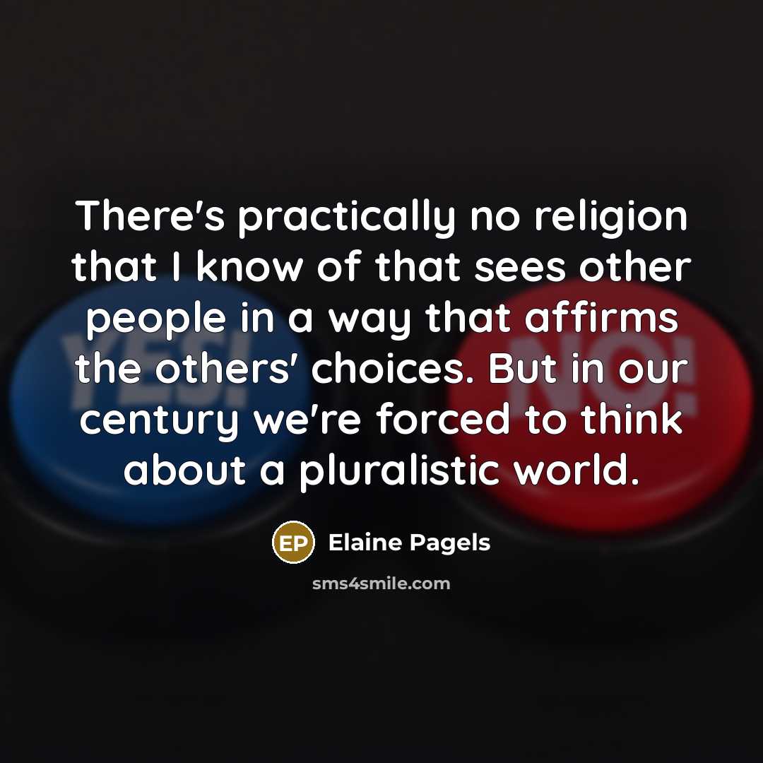 “There's practically no religion that I know of that sees…” quote by Elaine Pagels