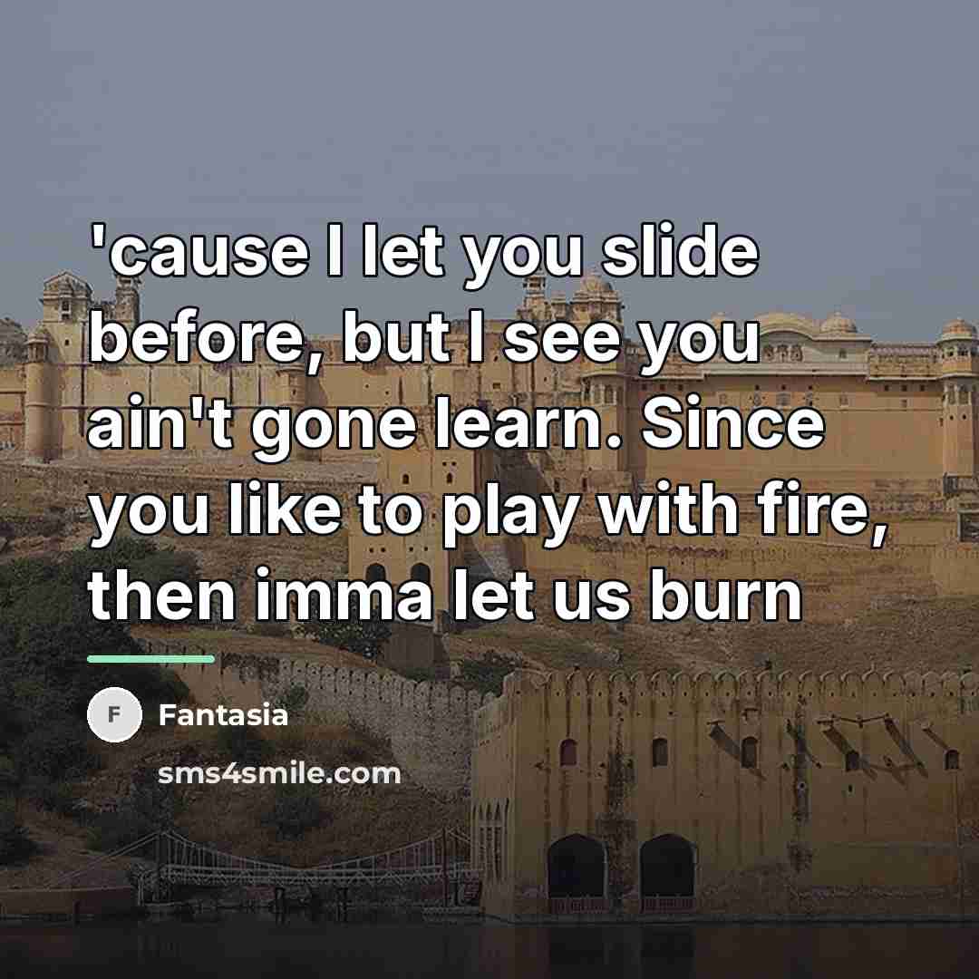 “'cause I let you slide before, but I see you…” quote by Fantasia
