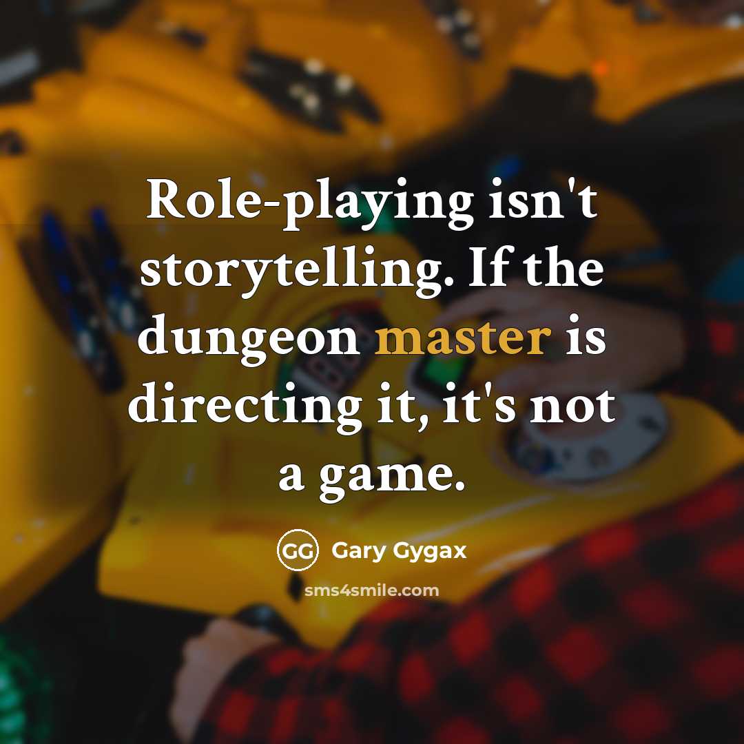 “Role-playing isn't storytelling. If the dungeon master is directing it,…” quote by Gary Gygax