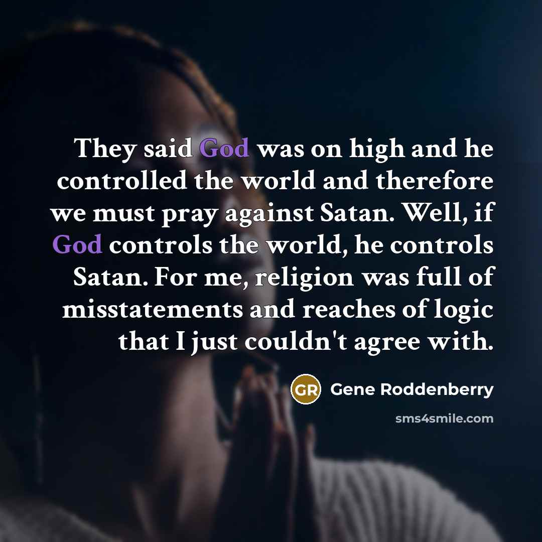 “They said God was on high and he controlled the…” quote by Gene Roddenberry