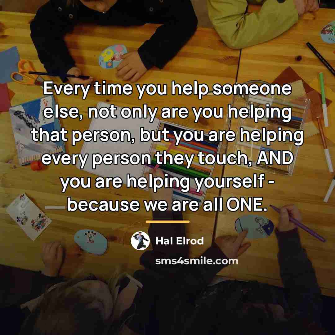 “Every time you help someone else, not only are you…” quote by Hal Elrod