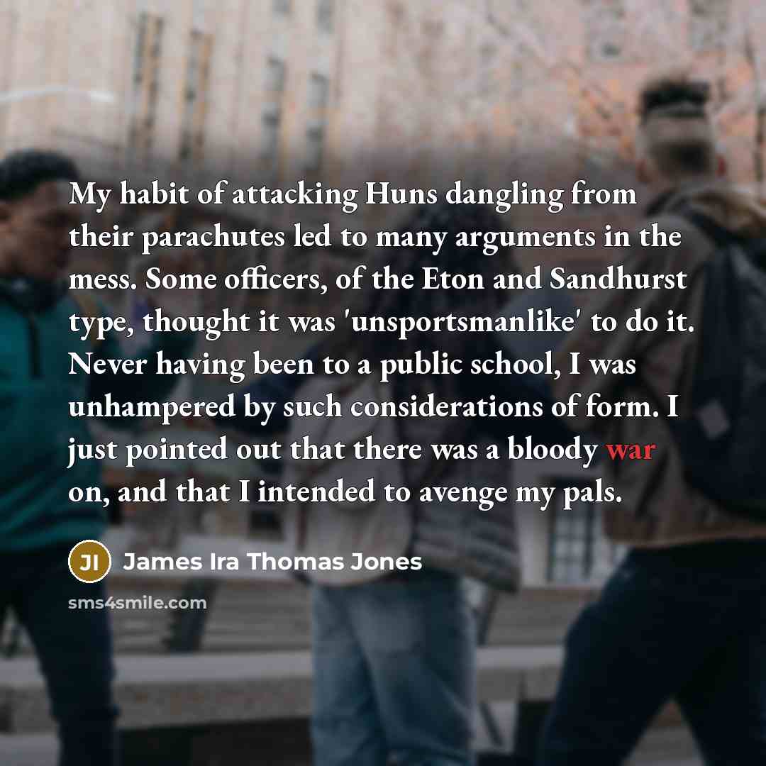 “My habit of attacking Huns dangling from their parachutes led…” quote by James Ira Thomas Jones