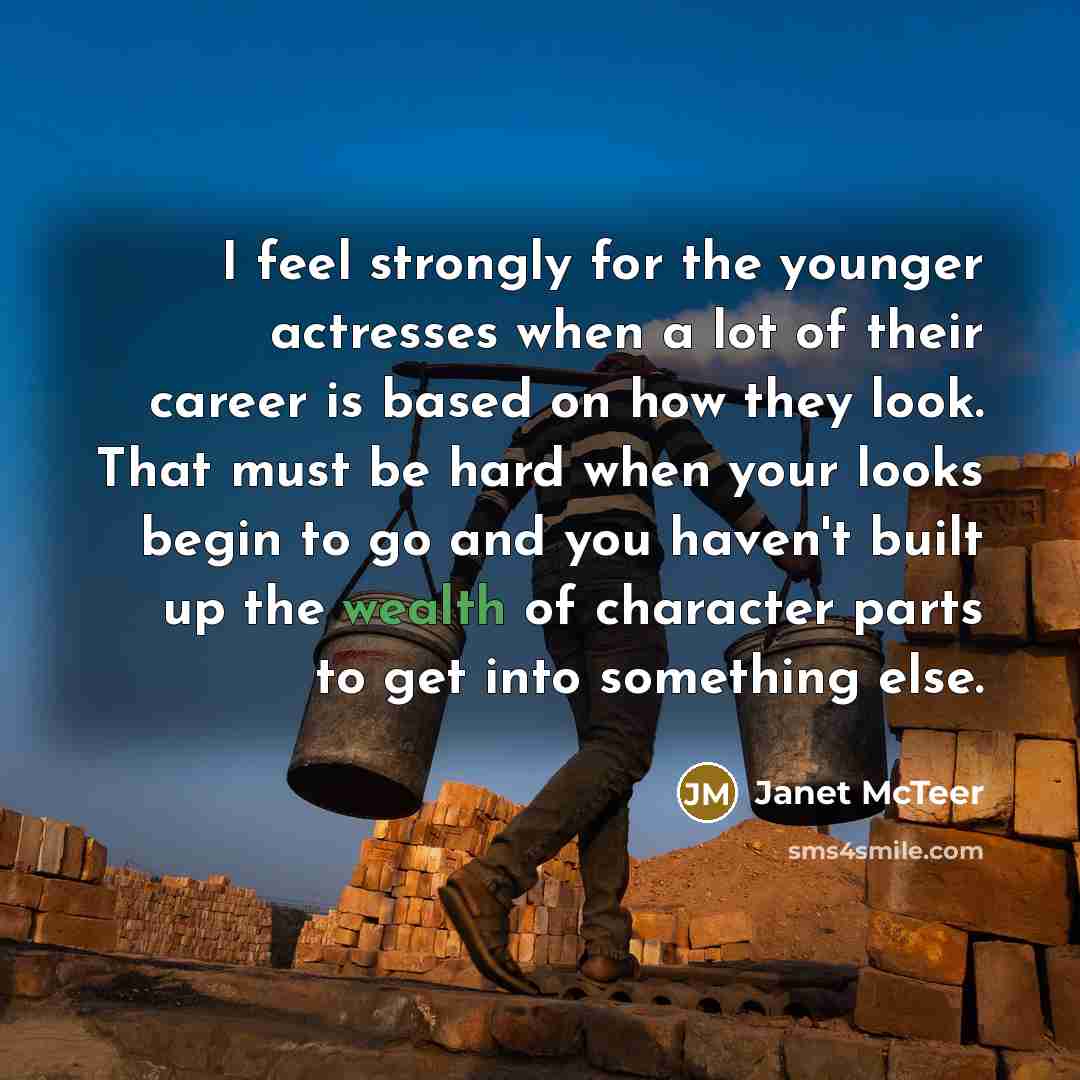 “I feel strongly for the younger actresses when a lot…” quote by Janet McTeer