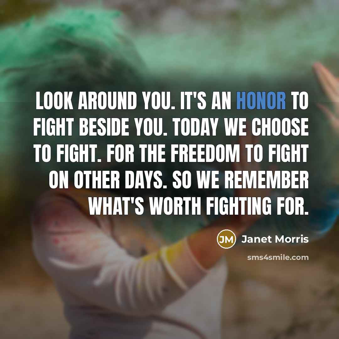 “Look around you. It's an honor to fight beside you.…” quote by Janet Morris