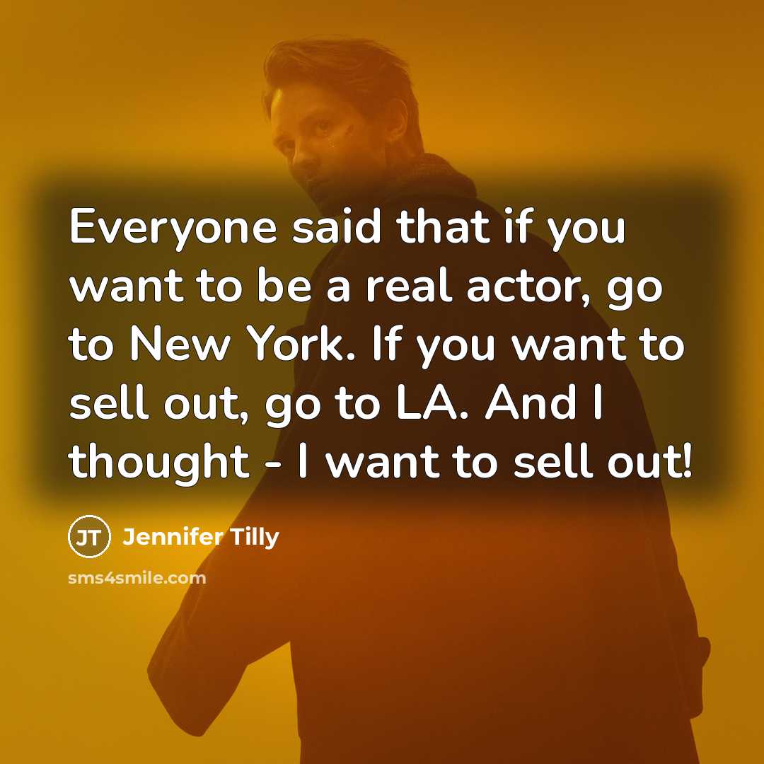 “Everyone said that if you want to be a real…” quote by Jennifer Tilly