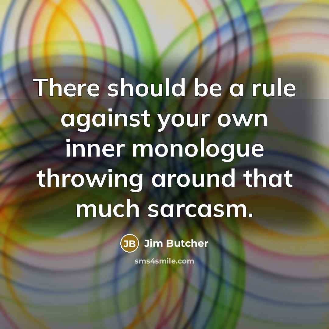 “There should be a rule against your own inner monologue…” quote by Jim Butcher