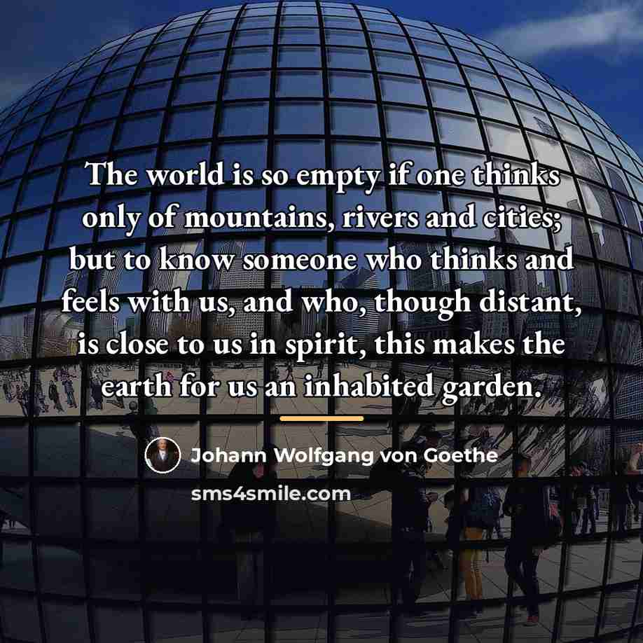 “The world is so empty if one thinks only of…” quote by Johann Wolfgang von Goethe