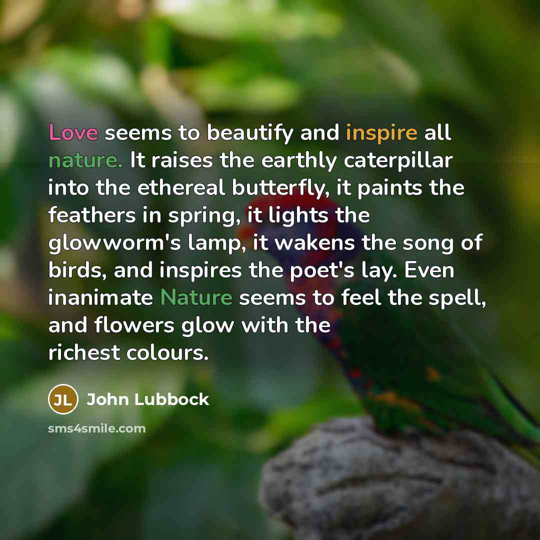 “Love seems to beautify and inspire all nature. It raises…” quote by John Lubbock
