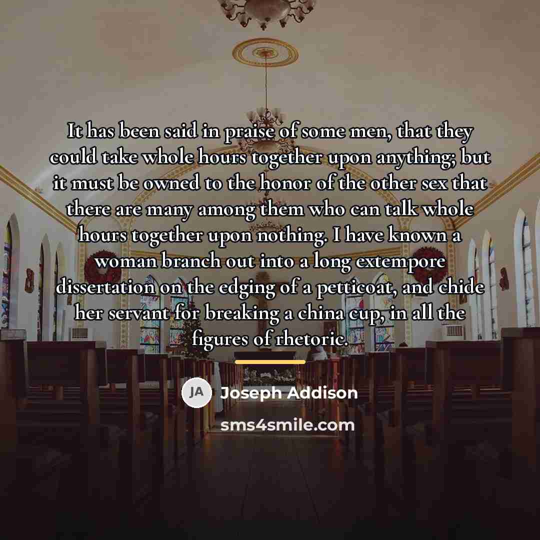 “It has been said in praise of some men, that…” quote by Joseph Addison