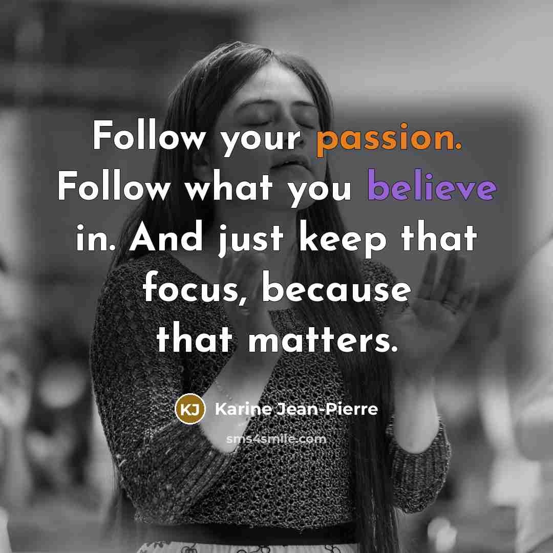 “Follow your passion. Follow what you believe in. And just…” quote by Karine Jean-Pierre