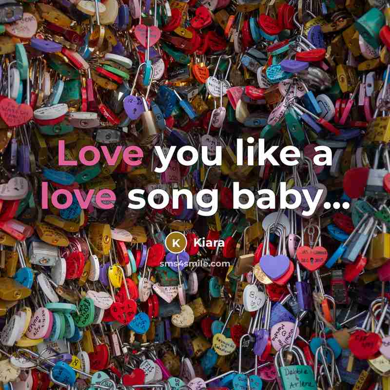“Love you like a love song baby...…” quote by Kiara