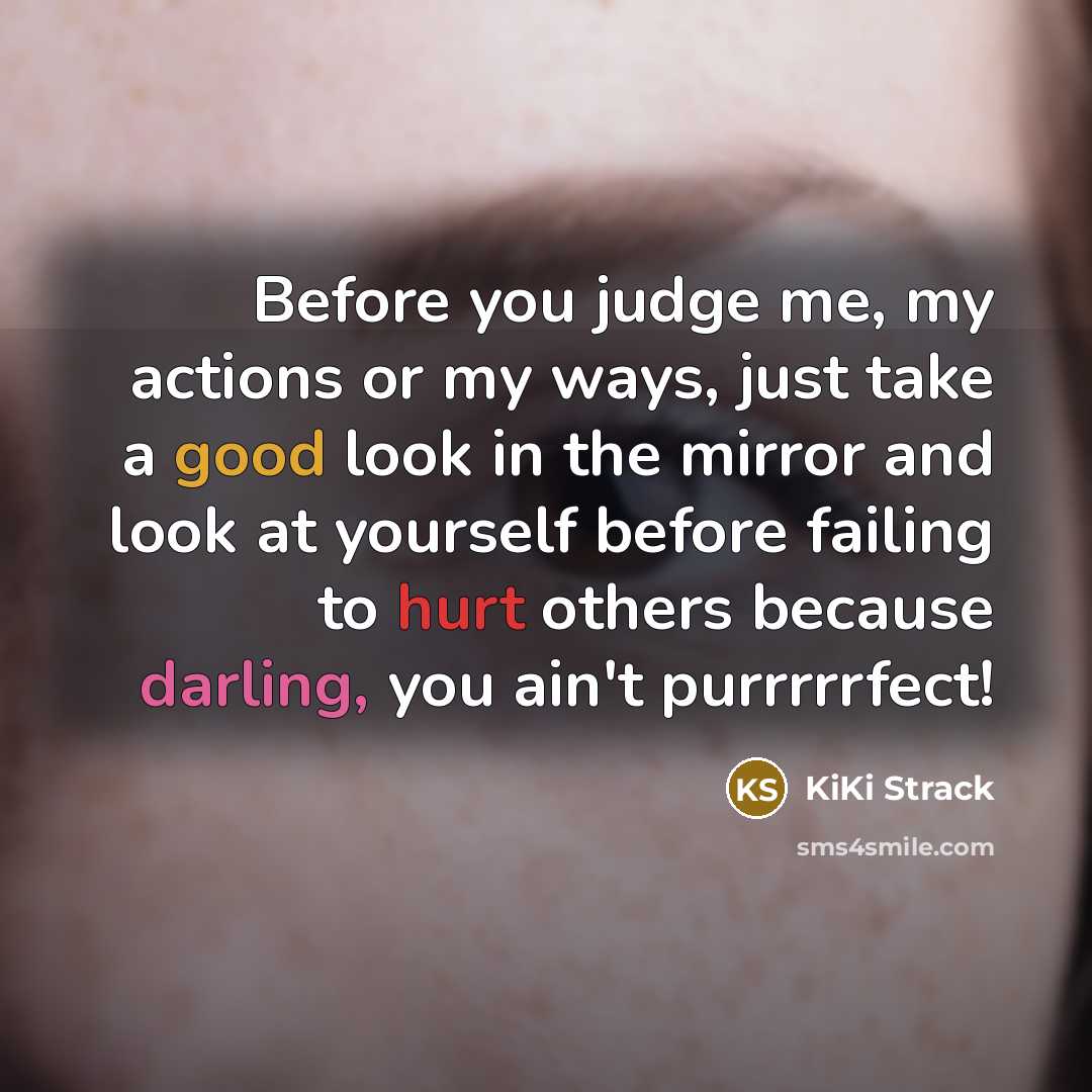 “Before you judge me, my actions or my ways, just…” quote by KiKi Strack