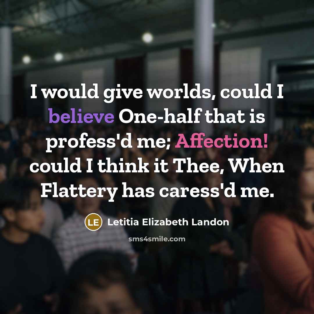 “I would give worlds, could I believe One-half that is…” quote by Letitia Elizabeth Landon