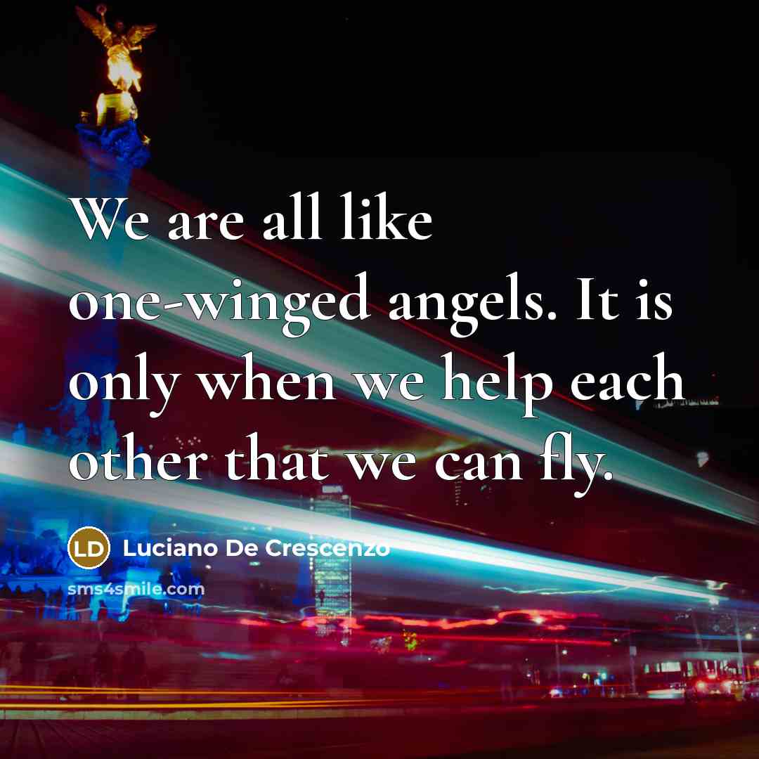 “We are all like one-winged angels. It is only when…” quote by Luciano De Crescenzo