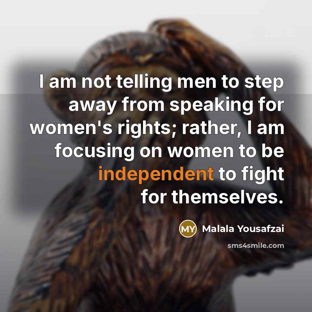 “I am not telling men to step away from speaking…” quote by Malala Yousafzai