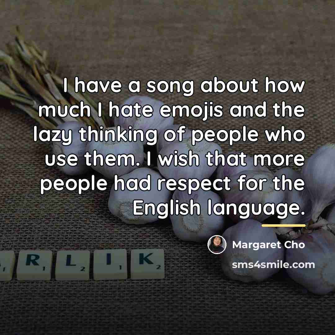 “I have a song about how much I hate emojis…” quote by Margaret Cho