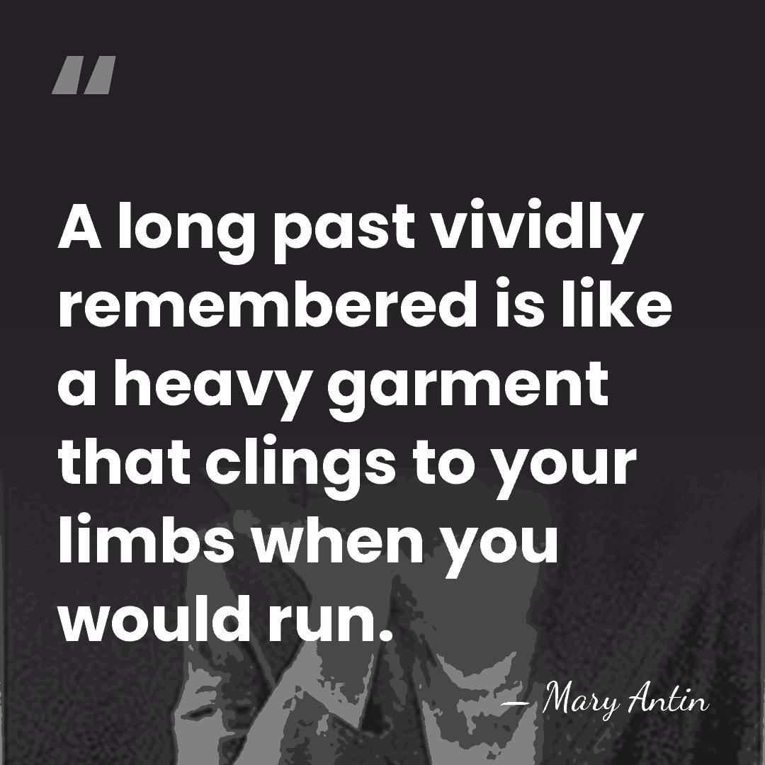 A long past vividly remembered is like a heavy garment that clings&hellip; - Mary Antin