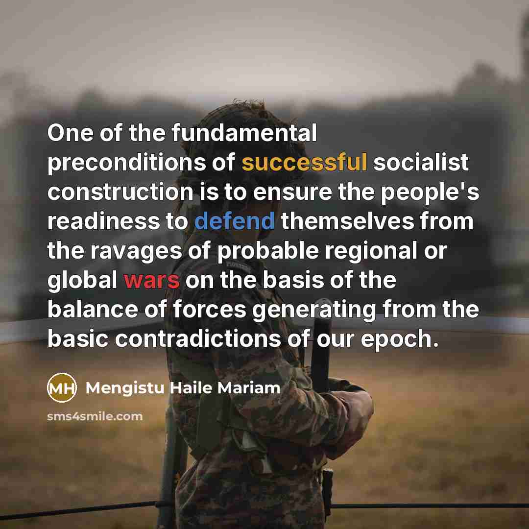 “One of the fundamental preconditions of successful socialist construction is…” quote by Mengistu Haile Mariam