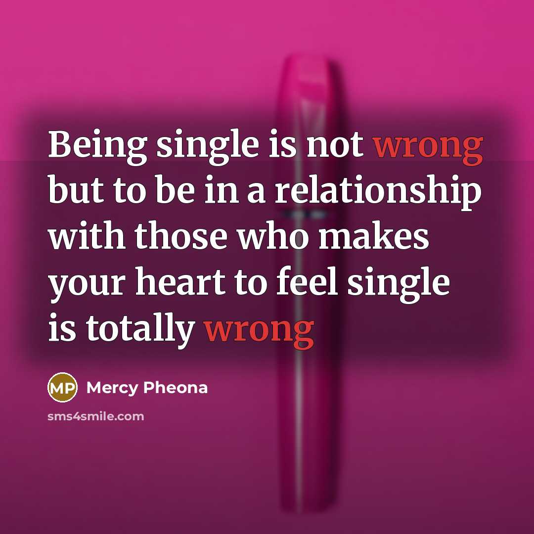“Being single is not wrong but to be in a…” quote by Mercy Pheona