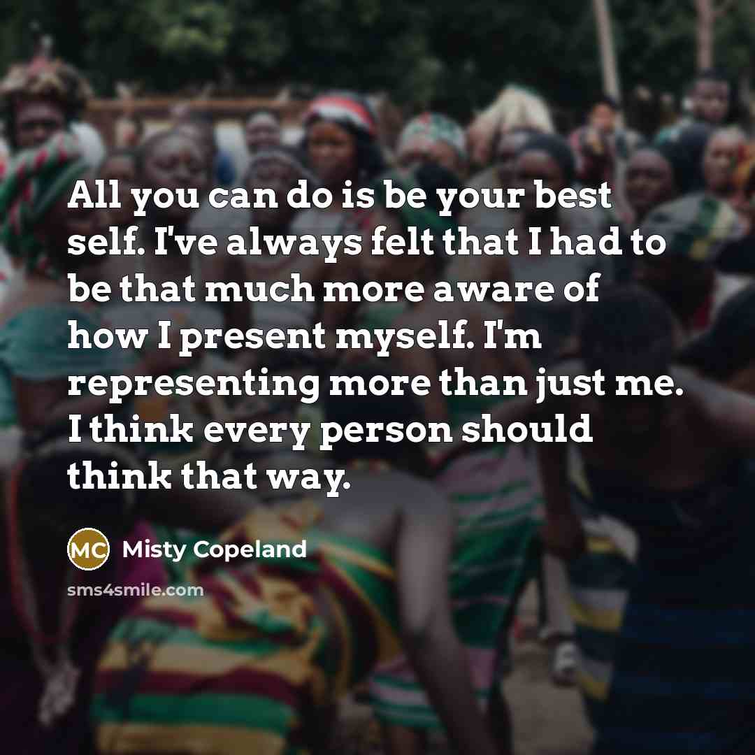“All you can do is be your best self. I've…” quote by Misty Copeland