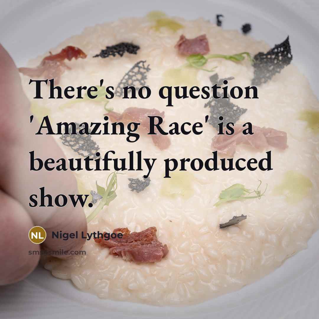 “There's no question 'Amazing Race' is a beautifully produced show.…” quote by Nigel Lythgoe