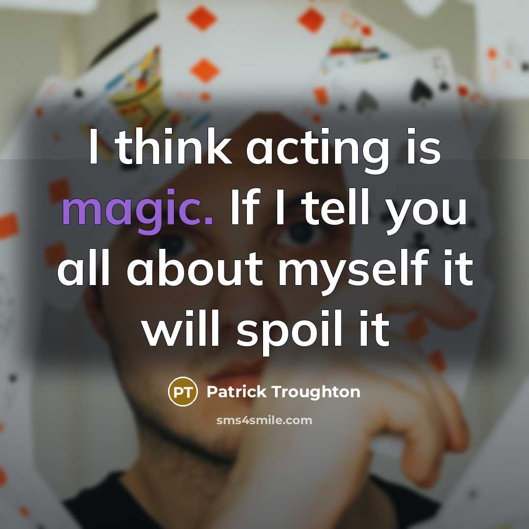 “I think acting is magic. If I tell you all…” quote by Patrick Troughton