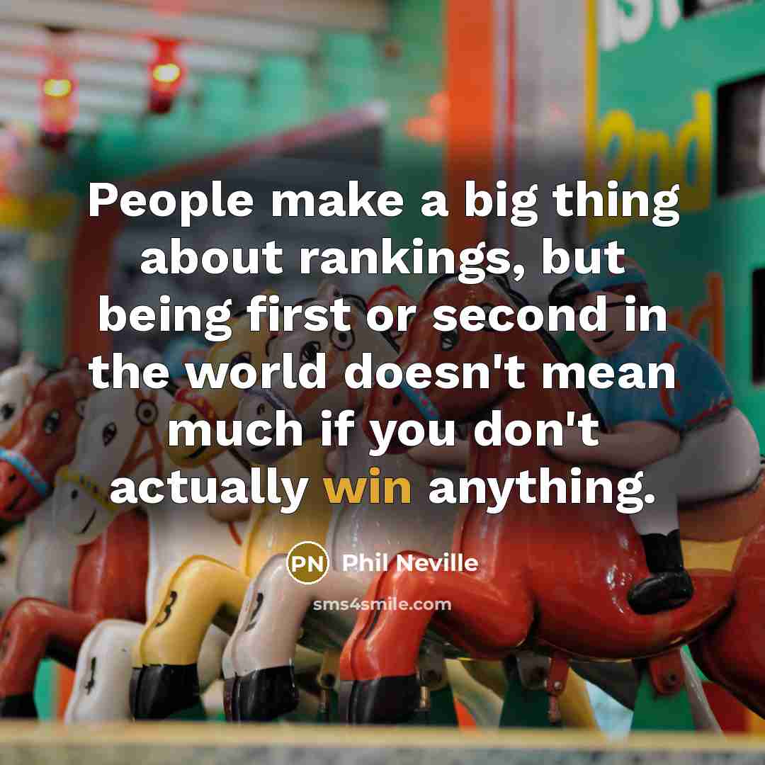 “People make a big thing about rankings, but being first…” quote by Phil Neville