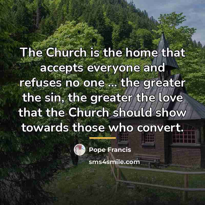 “The Church is the home that accepts everyone and refuses…” quote by Pope Francis
