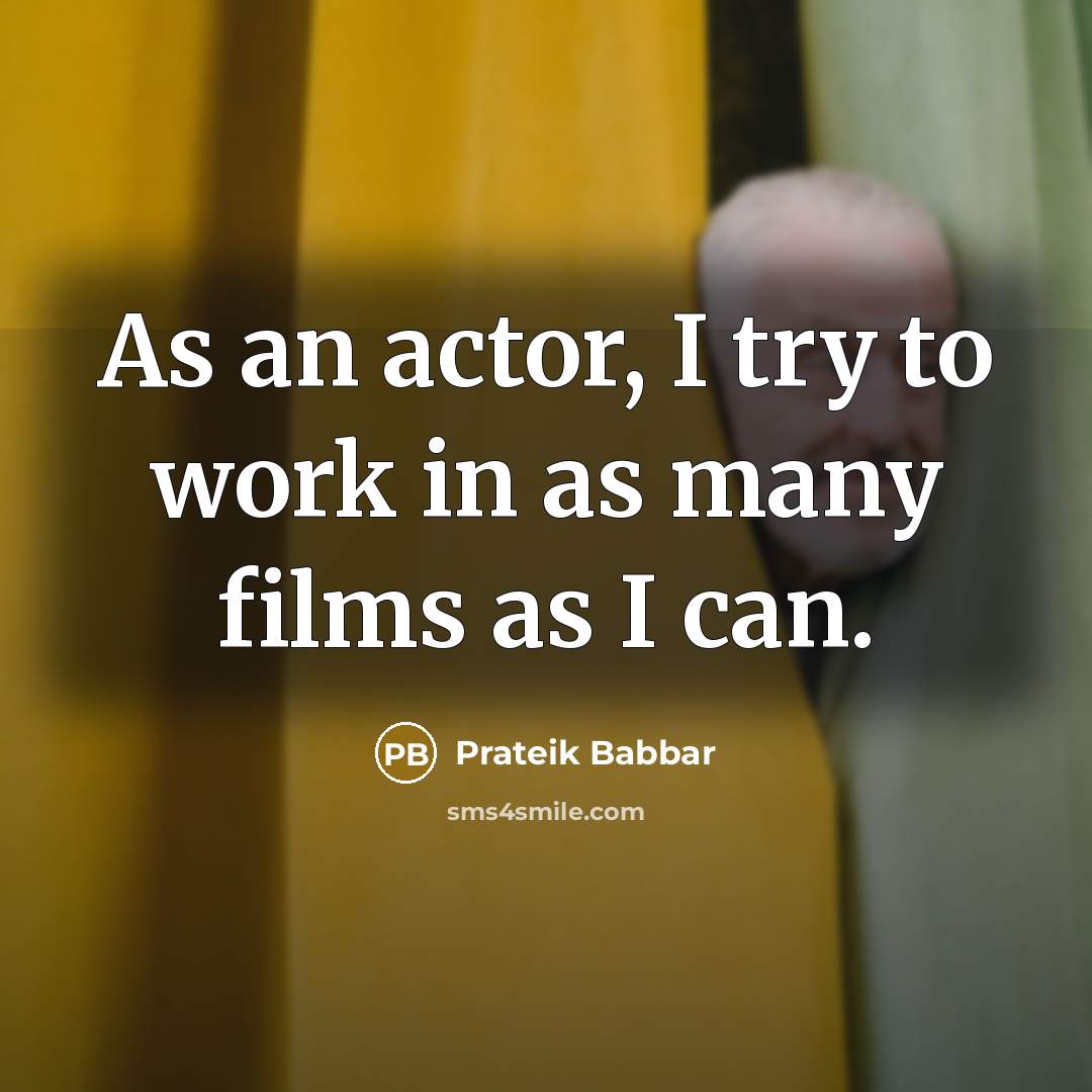“As an actor, I try to work in as many…” quote by Prateik Babbar