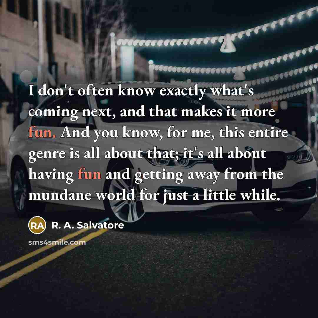 “I don't often know exactly what's coming next, and that…” quote by R. A. Salvatore