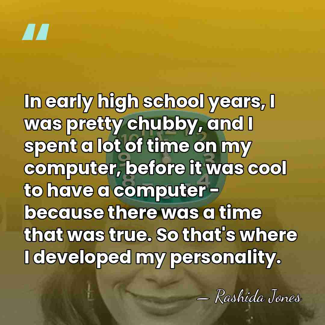 In early high school years, I was pretty chubby, and I spent&hellip; - Rashida Jones
