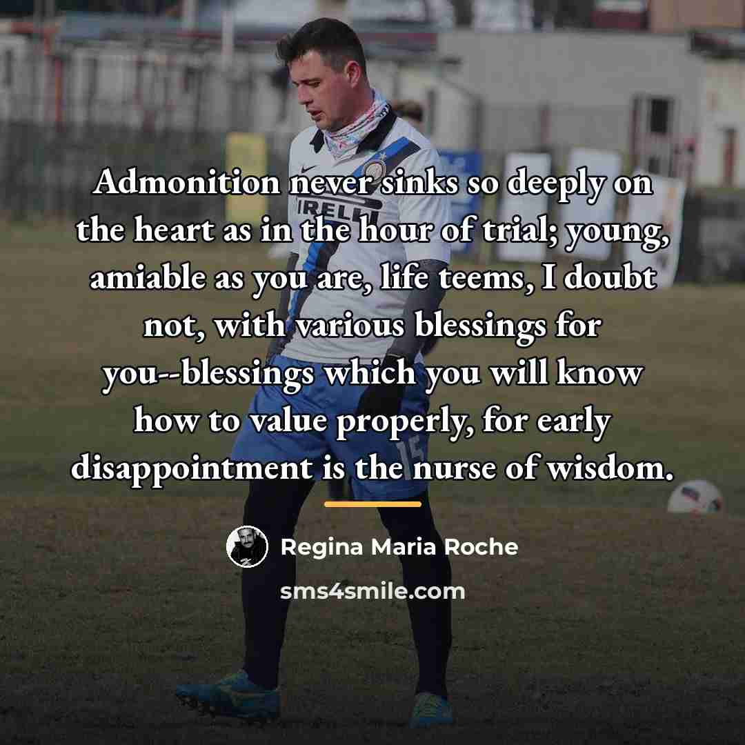 “Admonition never sinks so deeply on the heart as in…” quote by Regina Maria Roche