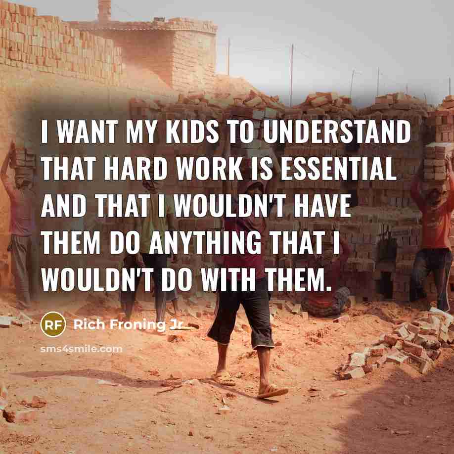“I want my kids to understand that hard work is…” quote by Rich Froning Jr