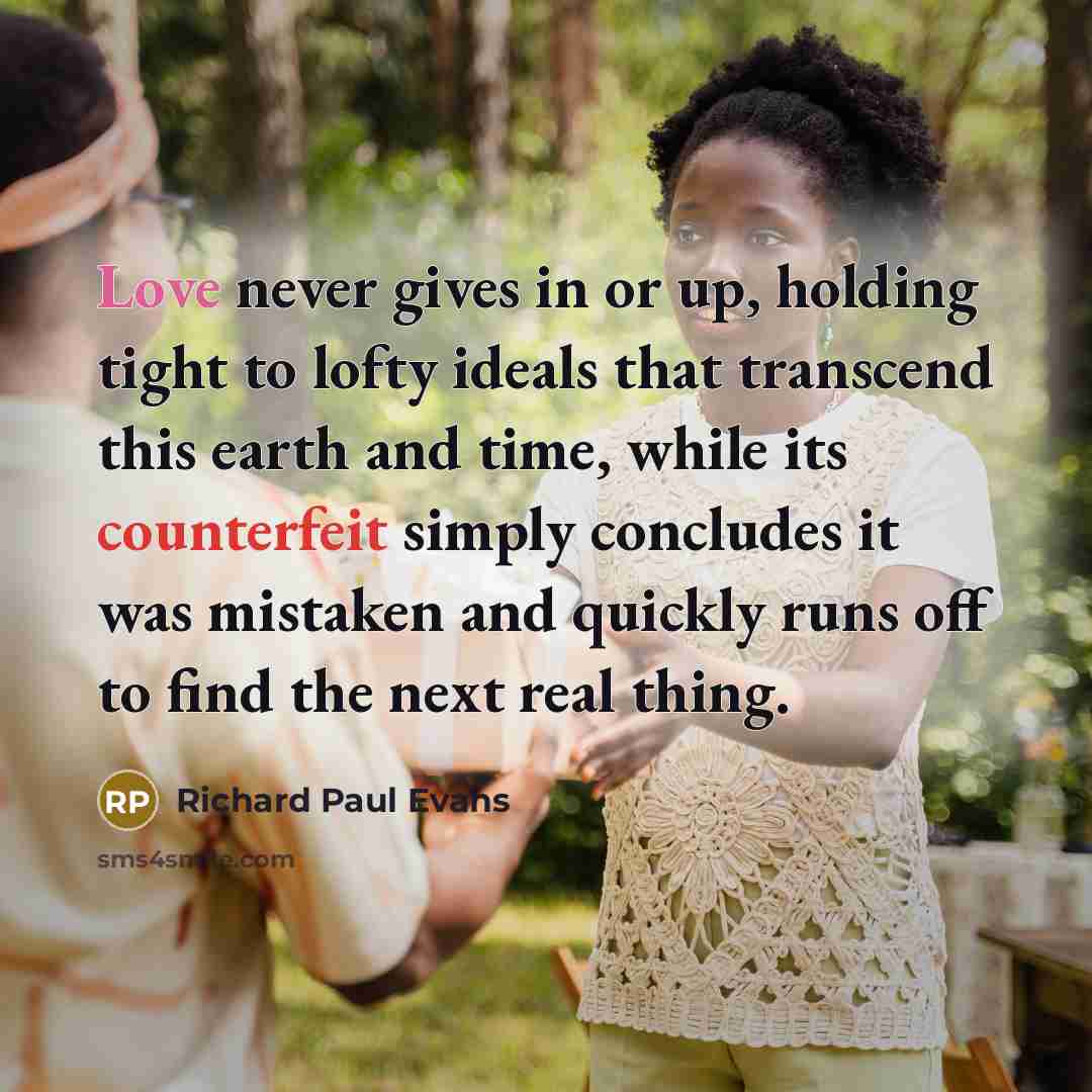 “Love never gives in or up, holding tight to lofty…” quote by Richard Paul Evans
