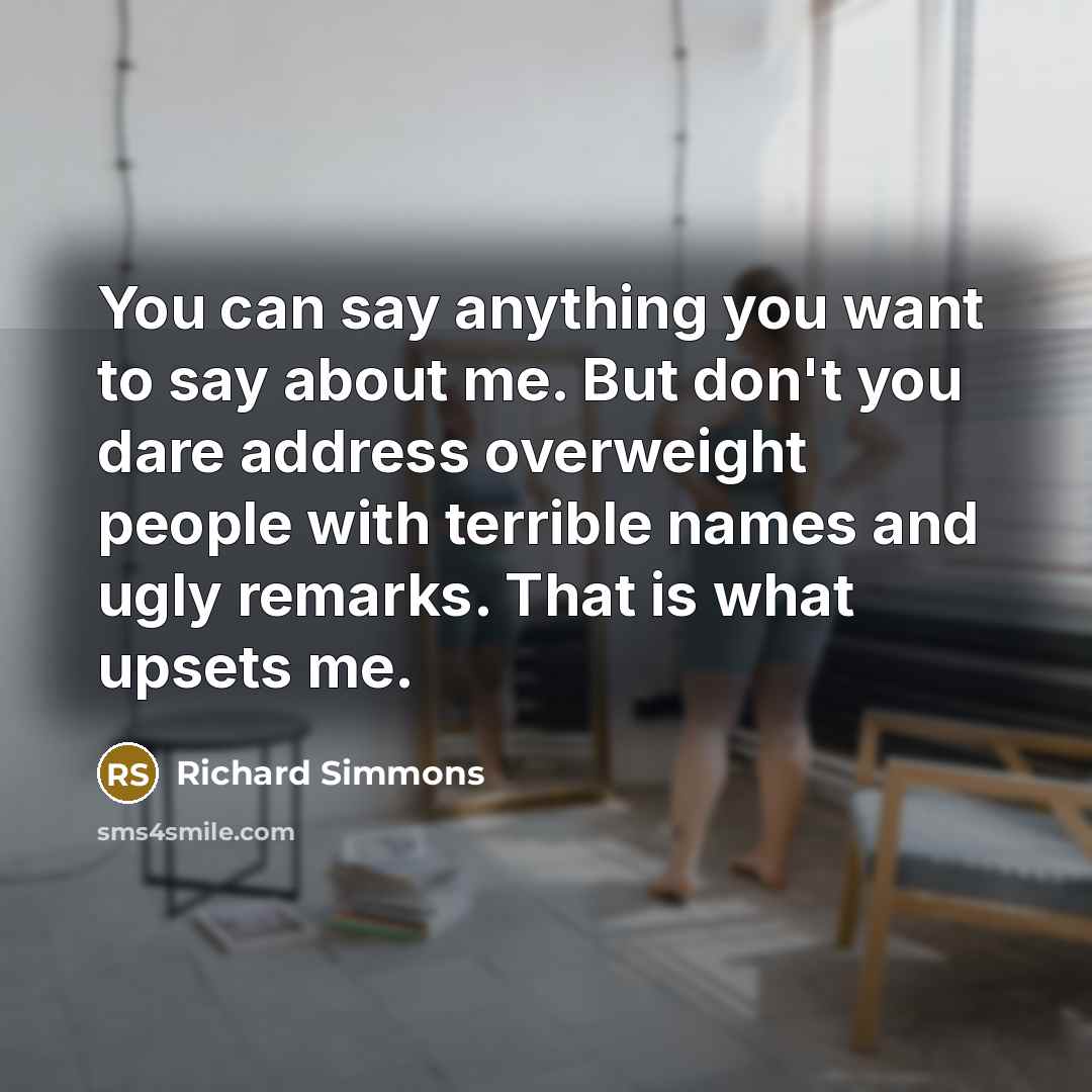 “You can say anything you want to say about me.…” quote by Richard Simmons