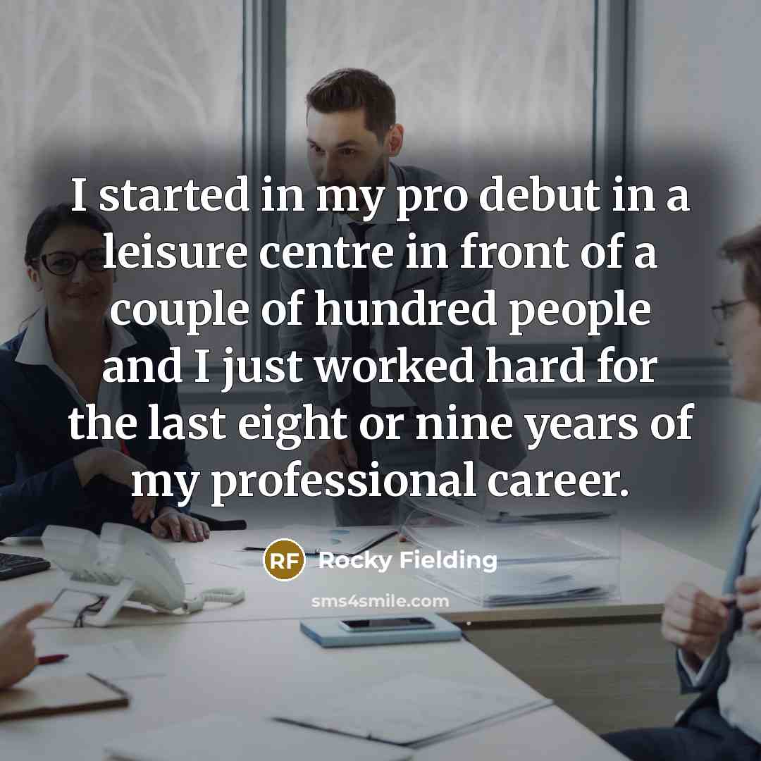 “I started in my pro debut in a leisure centre…” quote by Rocky Fielding