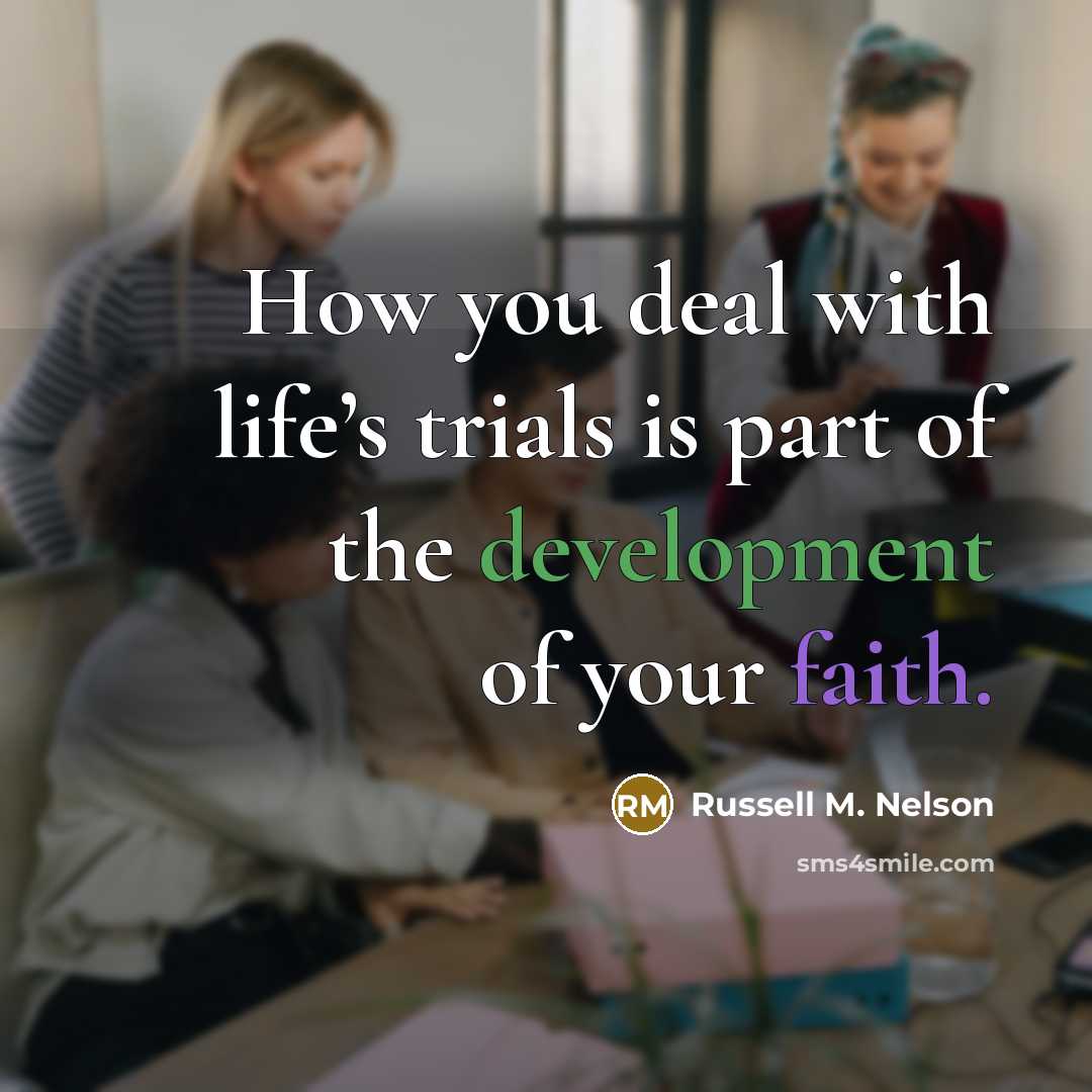 “How you deal with life’s trials is part of the…” quote by Russell M. Nelson
