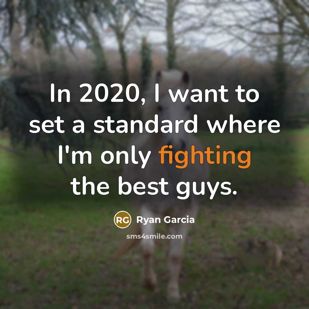 “In 2020, I want to set a standard where I'm…” quote by Ryan Garcia