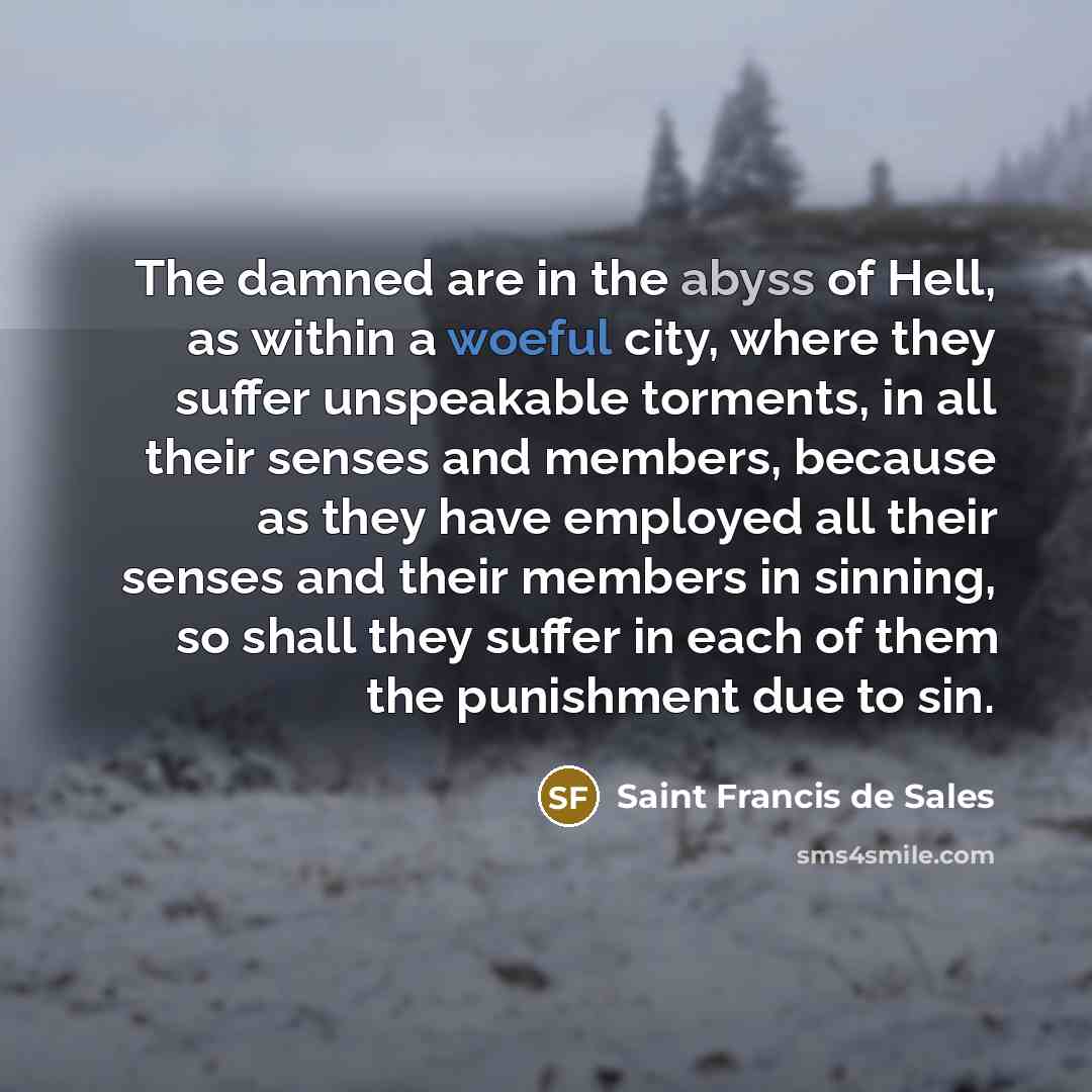 “The damned are in the abyss of Hell, as within…” quote by Saint Francis de Sales