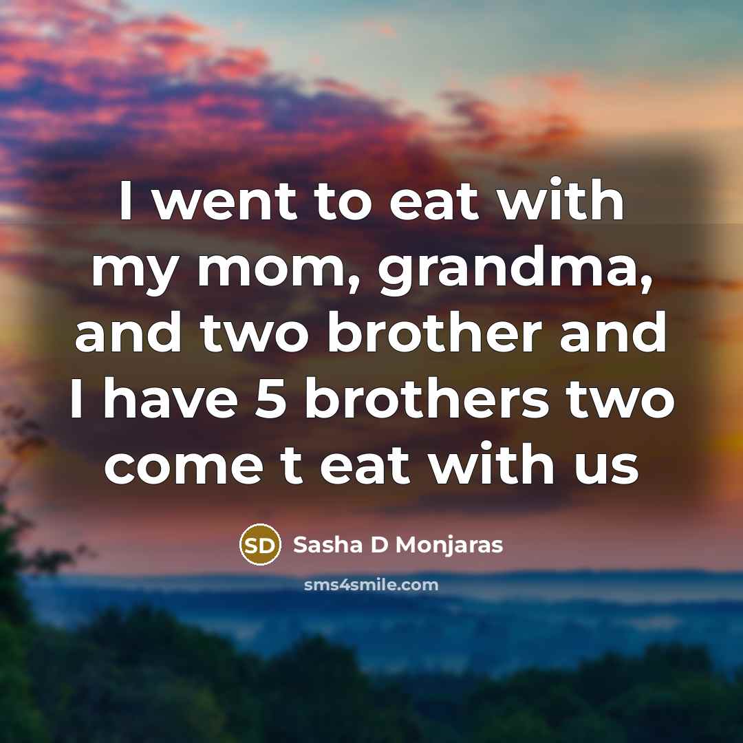 “I went to eat with my mom, grandma, and two…” quote by Sasha D Monjaras