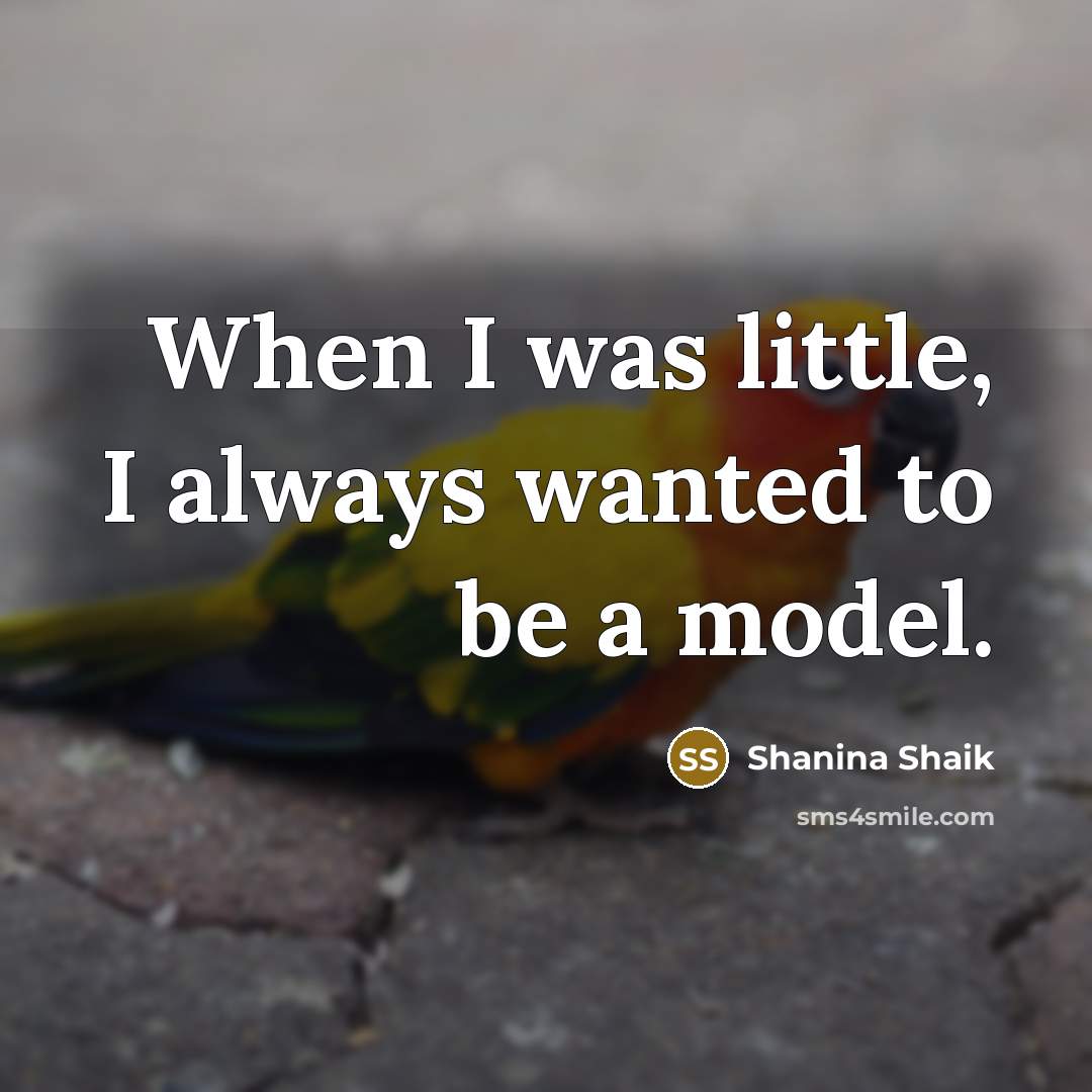“When I was little, I always wanted to be a…” quote by Shanina Shaik