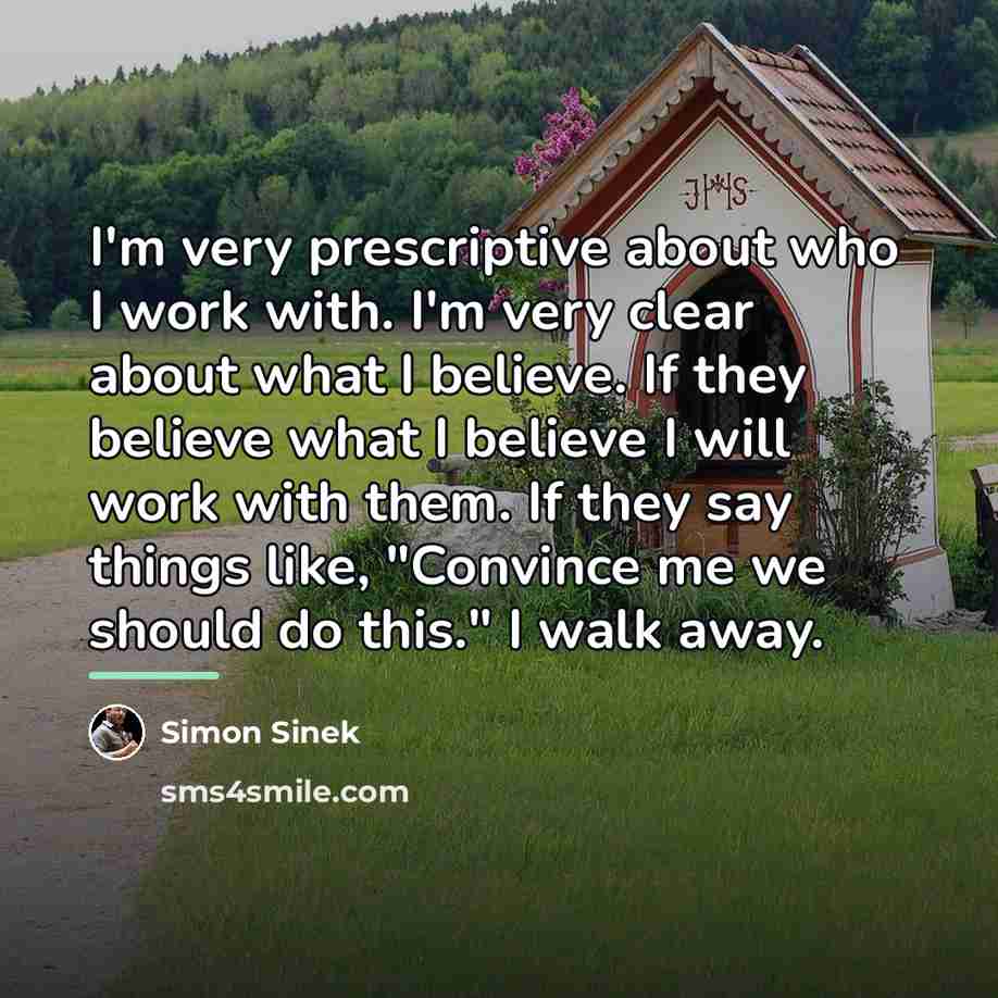 “I'm very prescriptive about who I work with. I'm very…” quote by Simon Sinek