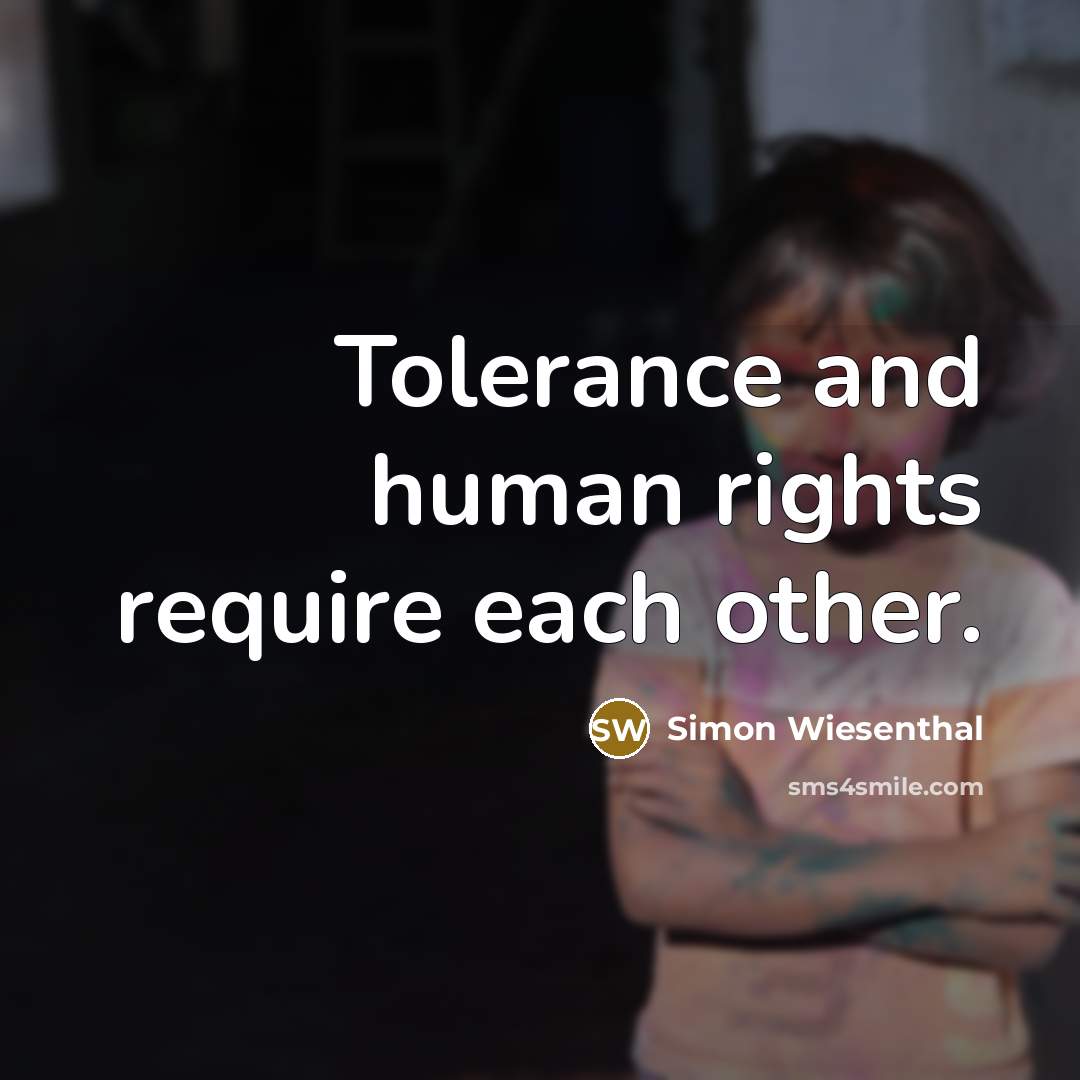 “Tolerance and human rights require each other.…” quote by Simon Wiesenthal