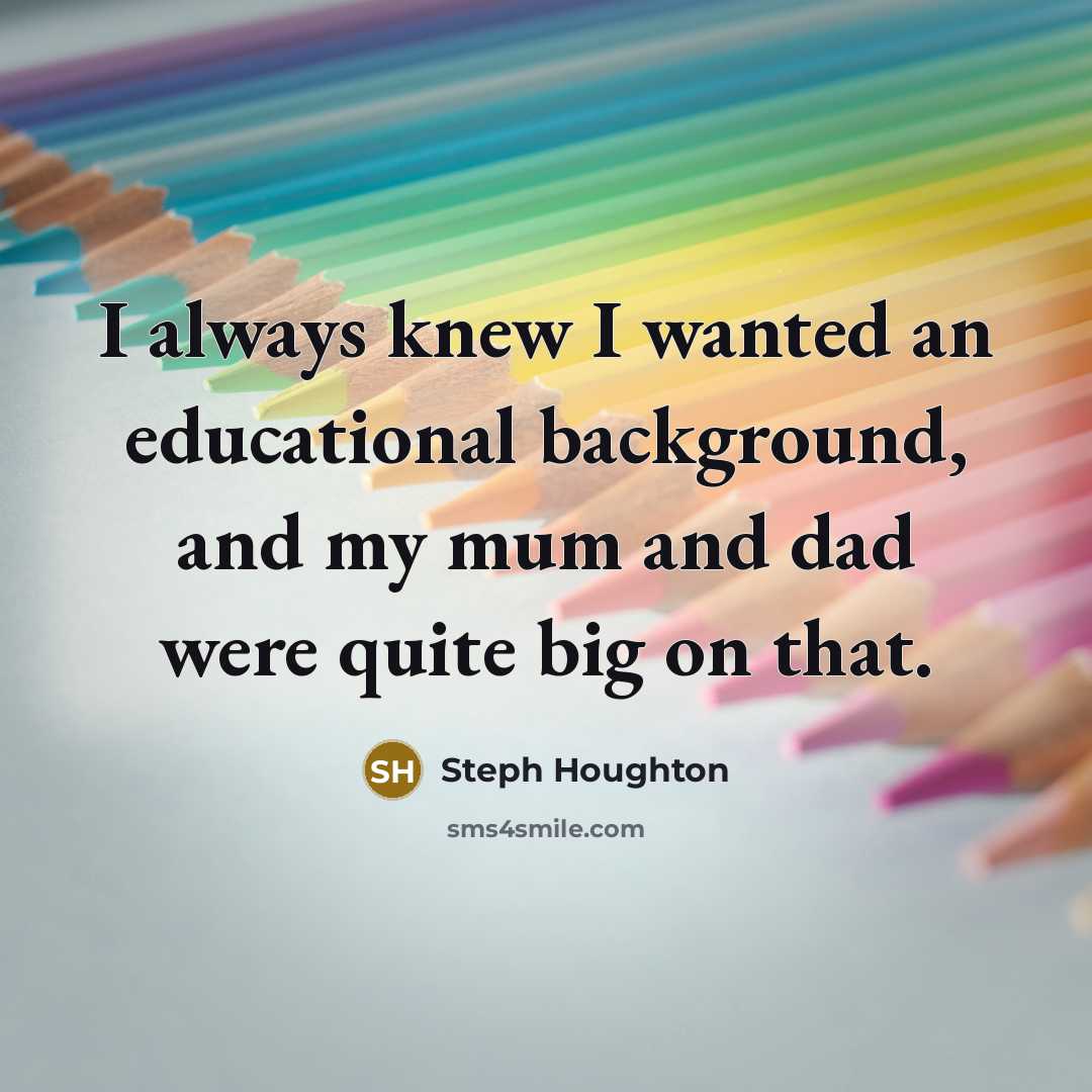 “I always knew I wanted an educational background, and my…” quote by Steph Houghton