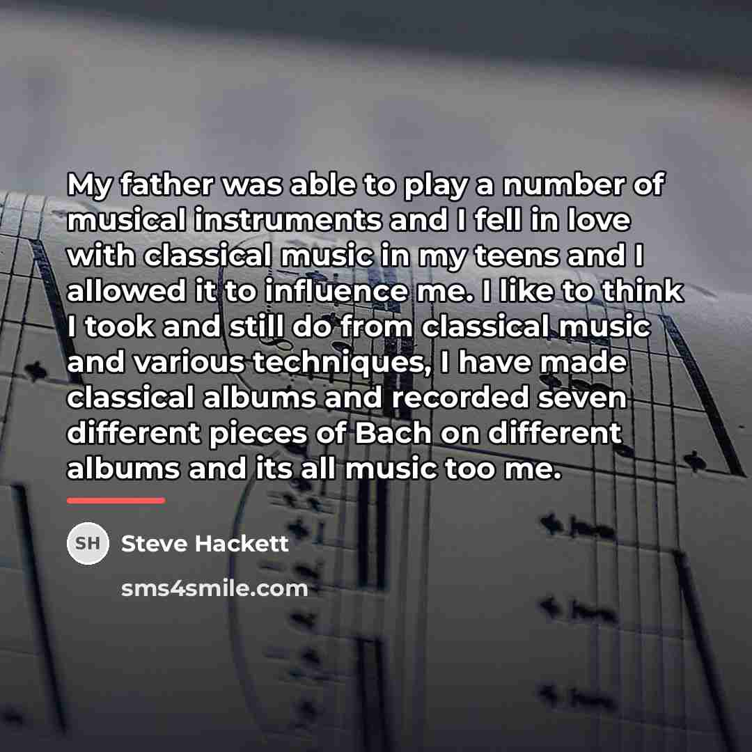 “My father was able to play a number of musical…” quote by Steve Hackett
